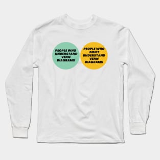 Venn Diagram: People who understand Venn Diagrams vs. People who don’t understand Venn Diagrams Long Sleeve T-Shirt